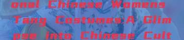 Embroidery in Traditional Chinese Womens Tang Costumes:A Glimpse into Chinese Cultural Splendor