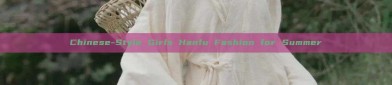 Chinese-Style Girls Hanfu Fashion for Summer