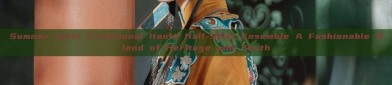 Summer Girls Traditional Hanfu Half-Skirt Ensemble A Fashionable Blend of Heritage and Youth
