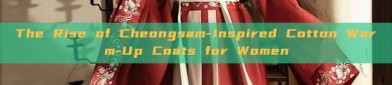 The Rise of Cheongsam-Inspired Cotton Warm-Up Coats for Women