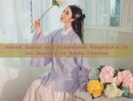 Sword Dance and Traditional Elegance:A Girls Journey in Hanfu Fashion