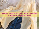 Winter Coats to Pair with Horseface Skirt:A Stylish Guide
