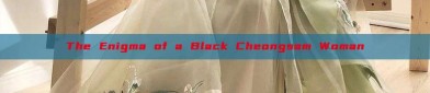 The Enigma of a Black Cheongsam Woman