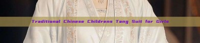Traditional Chinese Childrens Tang Suit for Girls