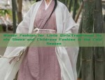 The Enchantment of Traditional Chinese Fashion:A Girl Childs Journey into Hanfu 汉服)