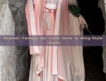 Summer Fashion for Little Girls in Ming-Style Hanfu