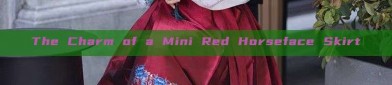 The Charm of a Mini Red Horseface Skirt