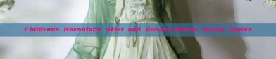 Childrens Horseface Skirt and Autumn-Winter Dress Styles
