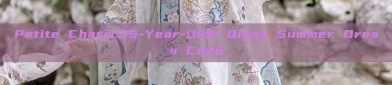 Petite Charm:35-Year-Olds Qipao Summer Dress Code