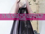 The Rise of Hanfu Hair Accessories:The Role of Fake Hairpieces and Bangs in Modern Fashion