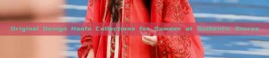 Original Design Hanfu Collections for Summer at Authentic Stores