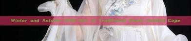 Winter and Autumn Child Girl in Traditional Hanfu Hooded Cape