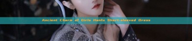 Ancient Charm of Girls Hanfu Short-sleeved Dress