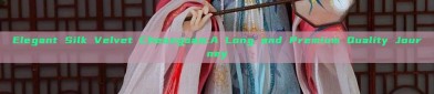 Elegant Silk Velvet Cheongsam:A Long and Premium Quality Journey