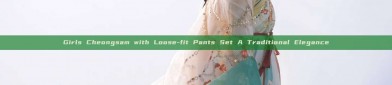 Girls Cheongsam with Loose-fit Pants Set A Traditional Elegance