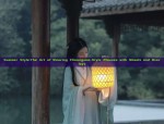 Embracing the Past:The Cool and Chic Fashion of Hanfu for Modern Women
