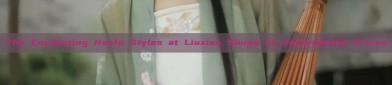 The Enchanting Hanfu Styles at Liuxian Shuge at Unparalleled Prices