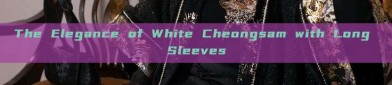 The Elegance of White Cheongsam with Long Sleeves