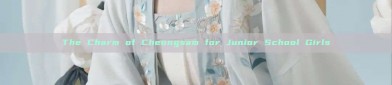The Charm of Cheongsam for Junior School Girls