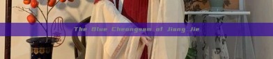 The Blue Cheongsam of Jiang Jie