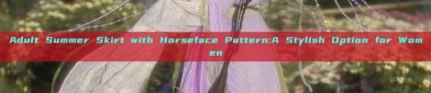 Adult Summer Skirt with Horseface Pattern:A Stylish Option for Women