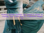 Summer Quipao Fashion for Infants:A Guide to Styling Your Little One in Traditional Elegance