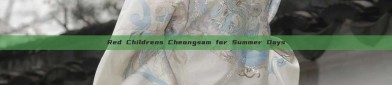 Red Childrens Cheongsam for Summer Days