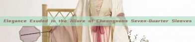 Elegance Exuded in the Allure of Cheongsams Seven-Quarter Sleeves