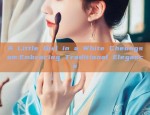 Summer Hanfu:The Revival of Traditional Chinese Elegance