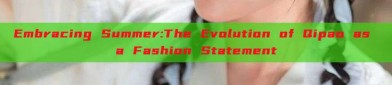 Embracing Summer:The Evolution of Qipao as a Fashion Statement