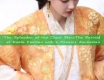 The Splendor of the Chezi Skirt:The Revival of Hanfu Fashion with a Phoenix Ascension