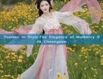 Summer in Style:The Elegance of Mulberry Silk Cheongsam