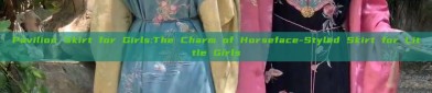 Pavilion Skirt for Girls:The Charm of Horseface-Styled Skirt for Little Girls