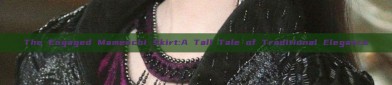 The Engaged Mamenchi Skirt:A Tall Tale of Traditional Elegance
