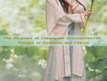 The Elegance of Cheongsam Accessories:The Fringes of Pendants and Charms