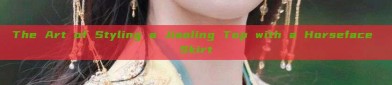 The Art of Styling a Jiaoling Top with a Horseface Skirt