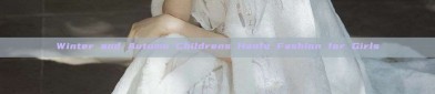 Winter and Autumn Childrens Hanfu Fashion for Girls