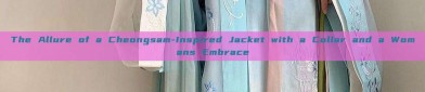 The Allure of a Cheongsam-Inspired Jacket with a Collar and a Womans Embrace