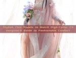 Stylish Thin Shawls to Match High-Collar Cheongsam:A Guide to Fashionable Comfort
