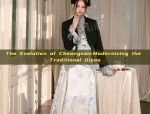 The Evolution of Cheongsam:Modernizing the Traditional Qipao