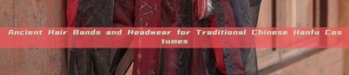 Ancient Hair Bands and Headwear for Traditional Chinese Hanfu Costumes