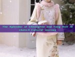 The Splendor of Cheongsam and Tang Suit Jackets:A Cultural Journey