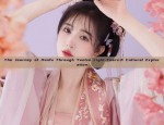 The Journey of Hanfu Through Twelve Light-Years:A Cultural Exploration
