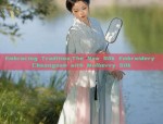 Embracing Tradition:The New Silk Embroidery Cheongsam with Mulberry Silk