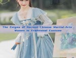 The Enigma of Ancient Chinese Martial-Arts Women in Traditional Costume