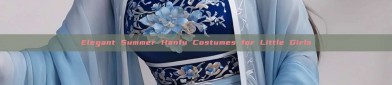 Elegant Summer Hanfu Costumes for Little Girls