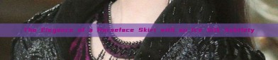 The Elegance of a Horseface Skirt with an Ice Silk Subtlety