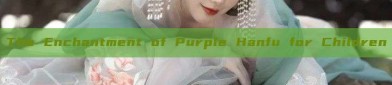 The Enchantment of Purple Hanfu for Children