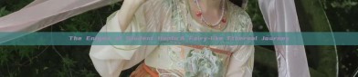 The Enigma of Student Hanfu:A Fairy-like Ethereal Journey