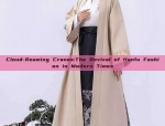 Cloud-Roaming Cranes:The Revival of Hanfu Fashion in Modern Times